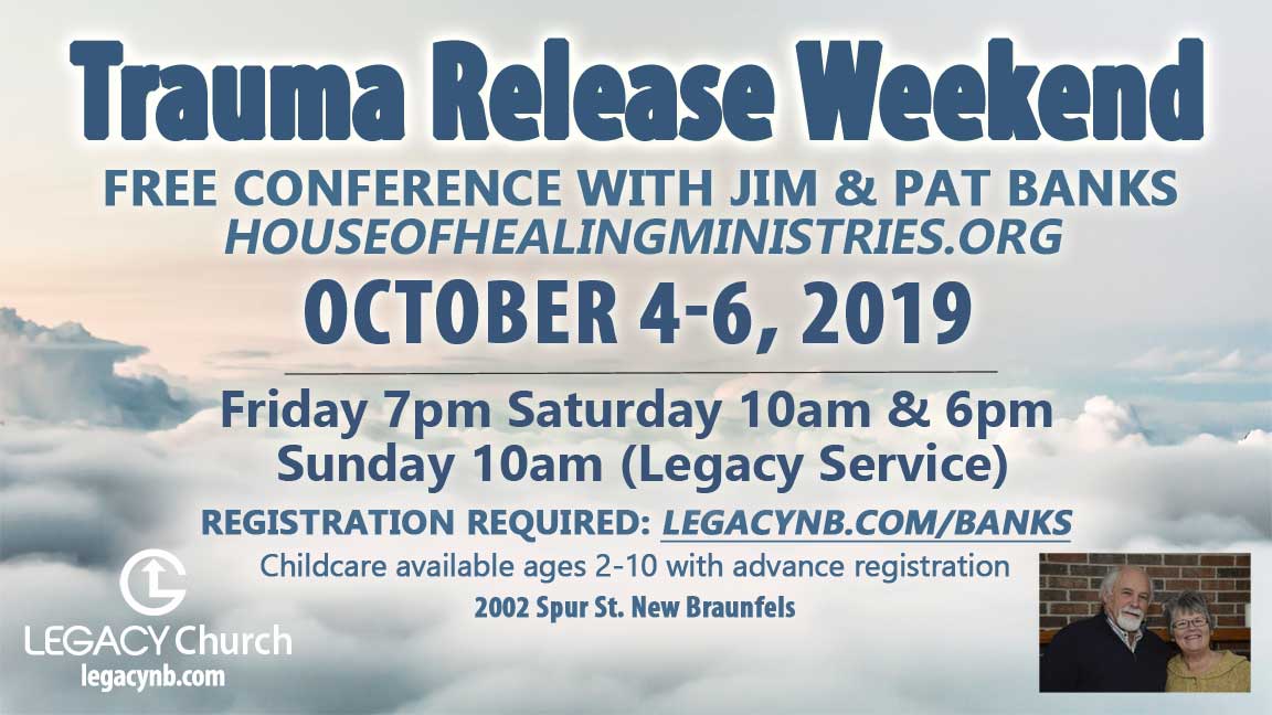 Legacy Church - Jim & Pat Banks - Trauma Release Weekend - October 2019