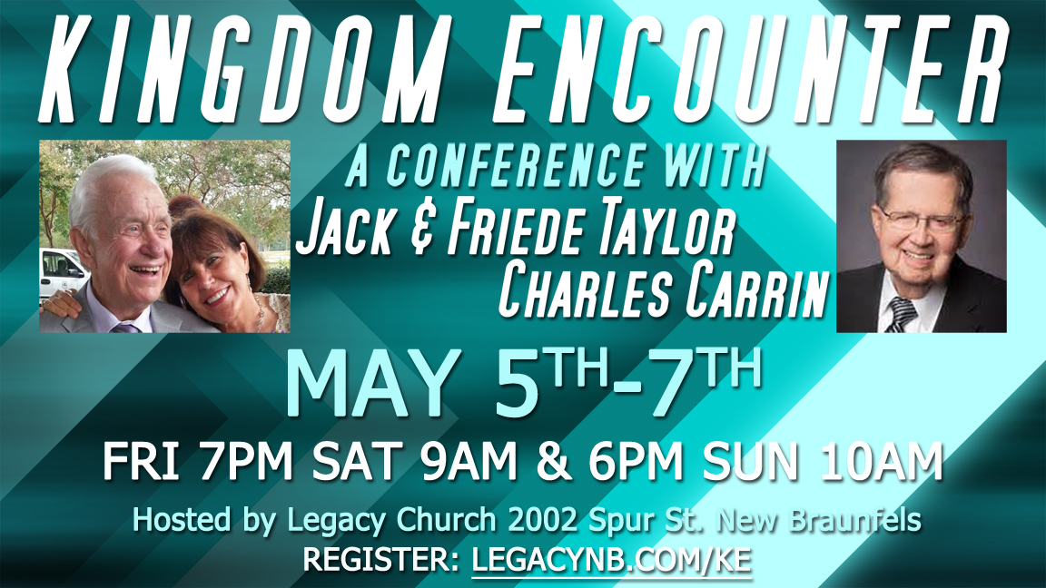 Legacy Church - Jack & Friede Taylor and Charles Carrin - Kingdom Encounter - May 2017